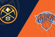 🏀掘金vs尼克斯前瞻：内线对决约基奇PK唐斯，掘金主场作战冲2连胜